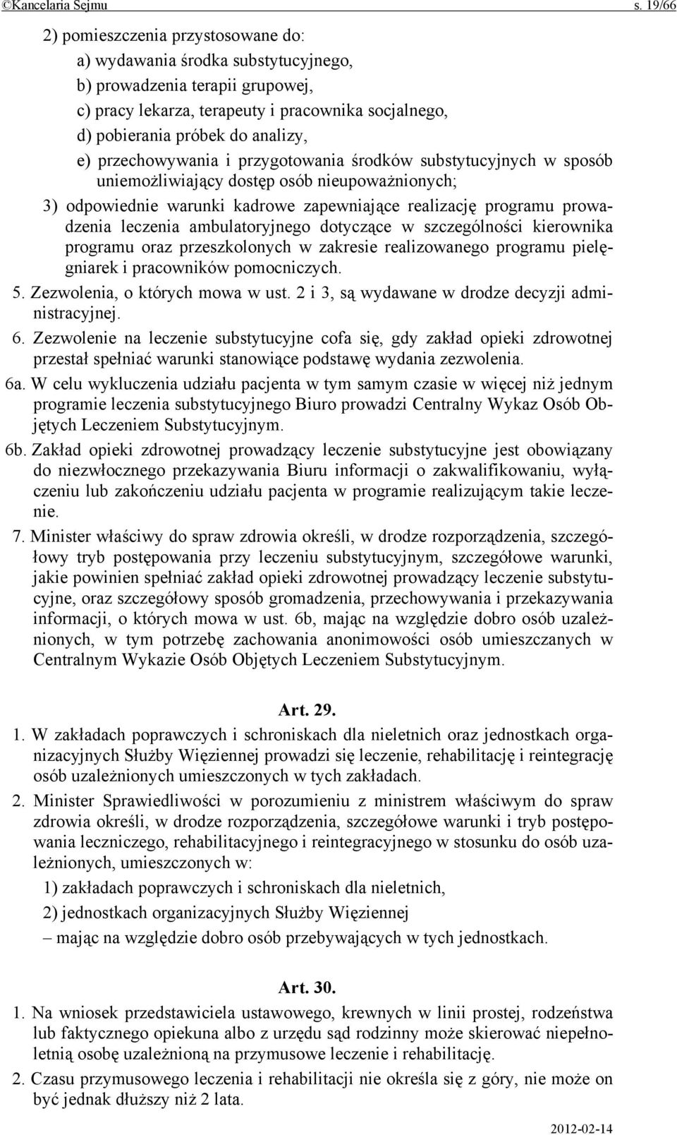 przechowywania i przygotowania środków substytucyjnych w sposób uniemożliwiający dostęp osób nieupoważnionych; 3) odpowiednie warunki kadrowe zapewniające realizację programu prowadzenia leczenia