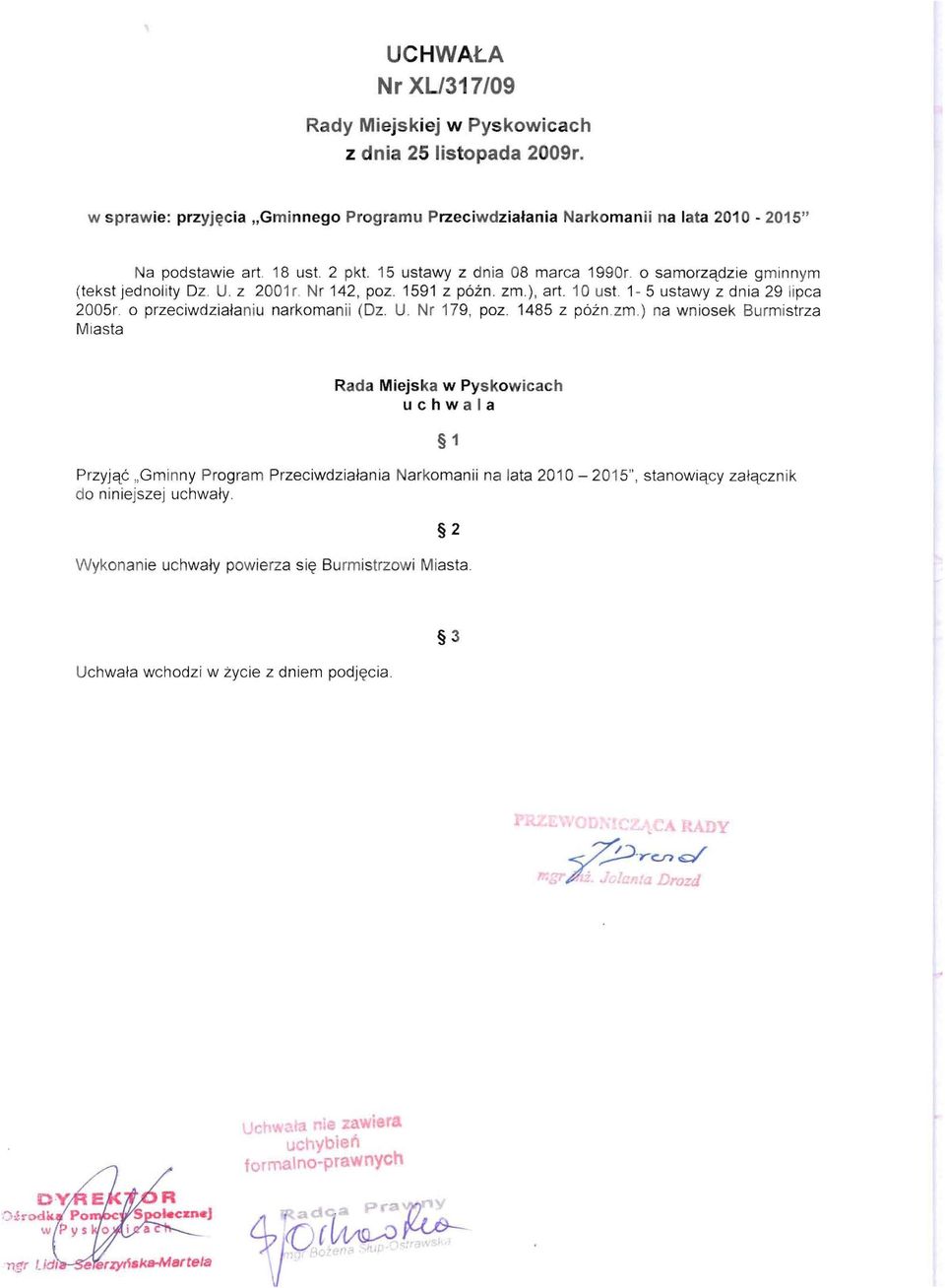 1-5 ustawy z dnia 29 lipca 2005r 0 przeciwdzialaniu narkomanii (Oz. U. Nr 179, poz. 1485 z pozn.zrn.) na wniosek Burmistrza Miasta Rada Miejska w Pyskowicach uchw a la Przyjac.