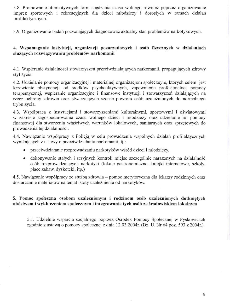 Wspomaganie instytu cji, organizacji pozarzadowyc h os6b fizycznych w dzialaniach sluzacych rozwiazywaniu problem6w narkomanii 4.1.