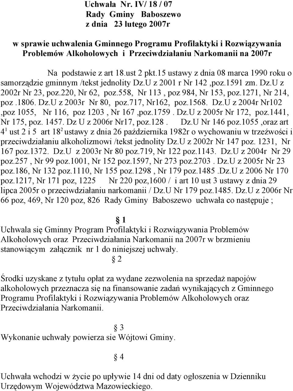 z art 18.ust 2 pkt.15 ustawy z dnia 08 marca 1990 roku o samorządzie gminnym /tekst jednolity Dz.U z 2001 r Nr 142,poz.1591 zm. Dz.U z 2002r Nr 23, poz.220, Nr 62, poz.