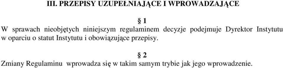 Instytutu w oparciu o statut Instytutu i obowiązujące przepisy.