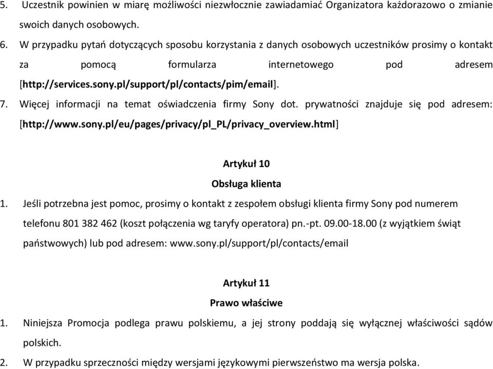 pl/support/pl/contacts/pim/email]. 7. Więcej informacji na temat oświadczenia firmy Sony dot. prywatności znajduje się pod adresem: [http://www.sony.pl/eu/pages/privacy/pl_pl/privacy_overview.