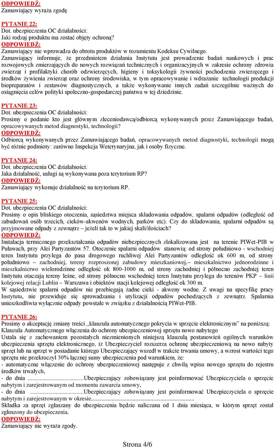 zdrowia zwierząt i profilaktyki chorób odzwierzęcych, higieny i toksykologii żywności pochodzenia zwierzęcego i środków żywienia zwierząt oraz ochrony środowiska, w tym opracowywanie i wdrażanie