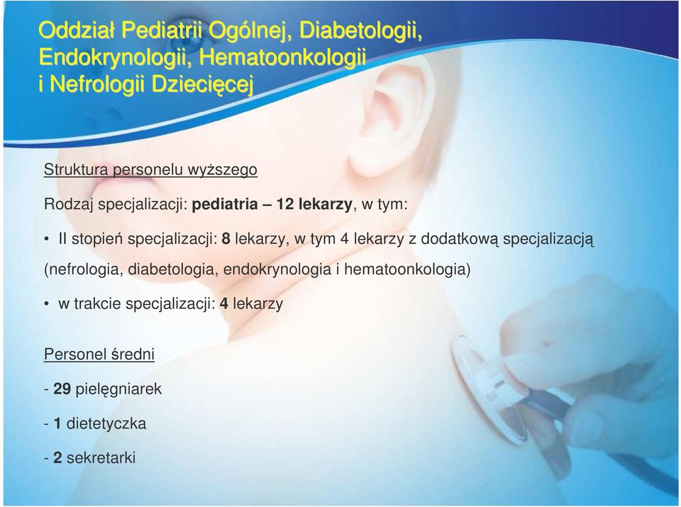 specjalizacji: 8 lekarzy, w tym 4 lekarzy z dodatkową specjalizacją (nefrologia, diabetologia,