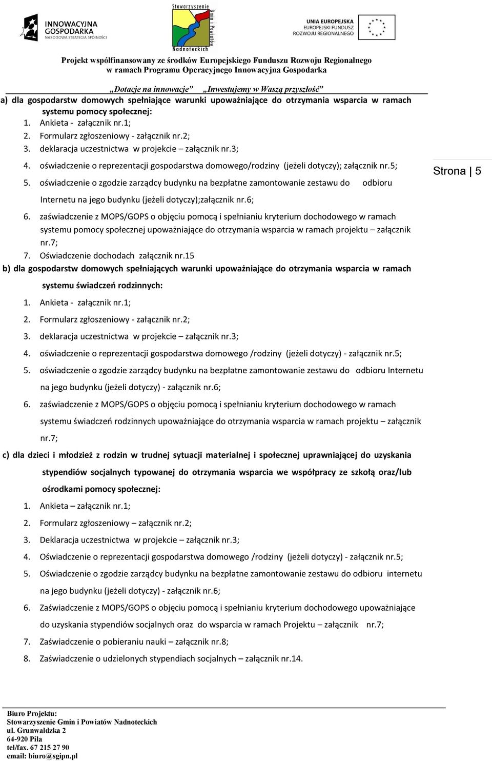 oświadczenie o zgodzie zarządcy budynku na bezpłatne zamontowanie zestawu do odbioru Internetu na jego budynku (jeżeli dotyczy);załącznik nr.6; 6.