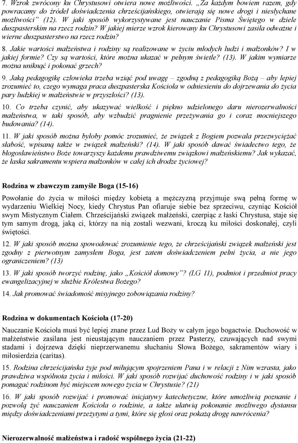 W jakiej mierze wzrok kierowany ku Chrystusowi zasila odważne i wierne duszpasterstwo na rzecz rodzin? 8. Jakie wartości małżeństwa i rodziny są realizowane w życiu młodych ludzi i małżonków?