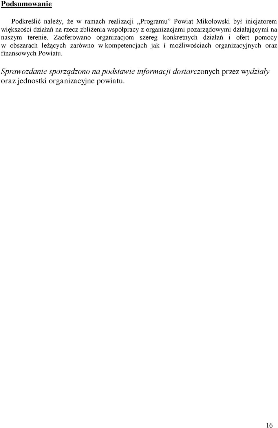 Zaoferowano organizacjom szereg konkretnych działań i ofert pomocy w obszarach leżących zarówno w kompetencjach jak i