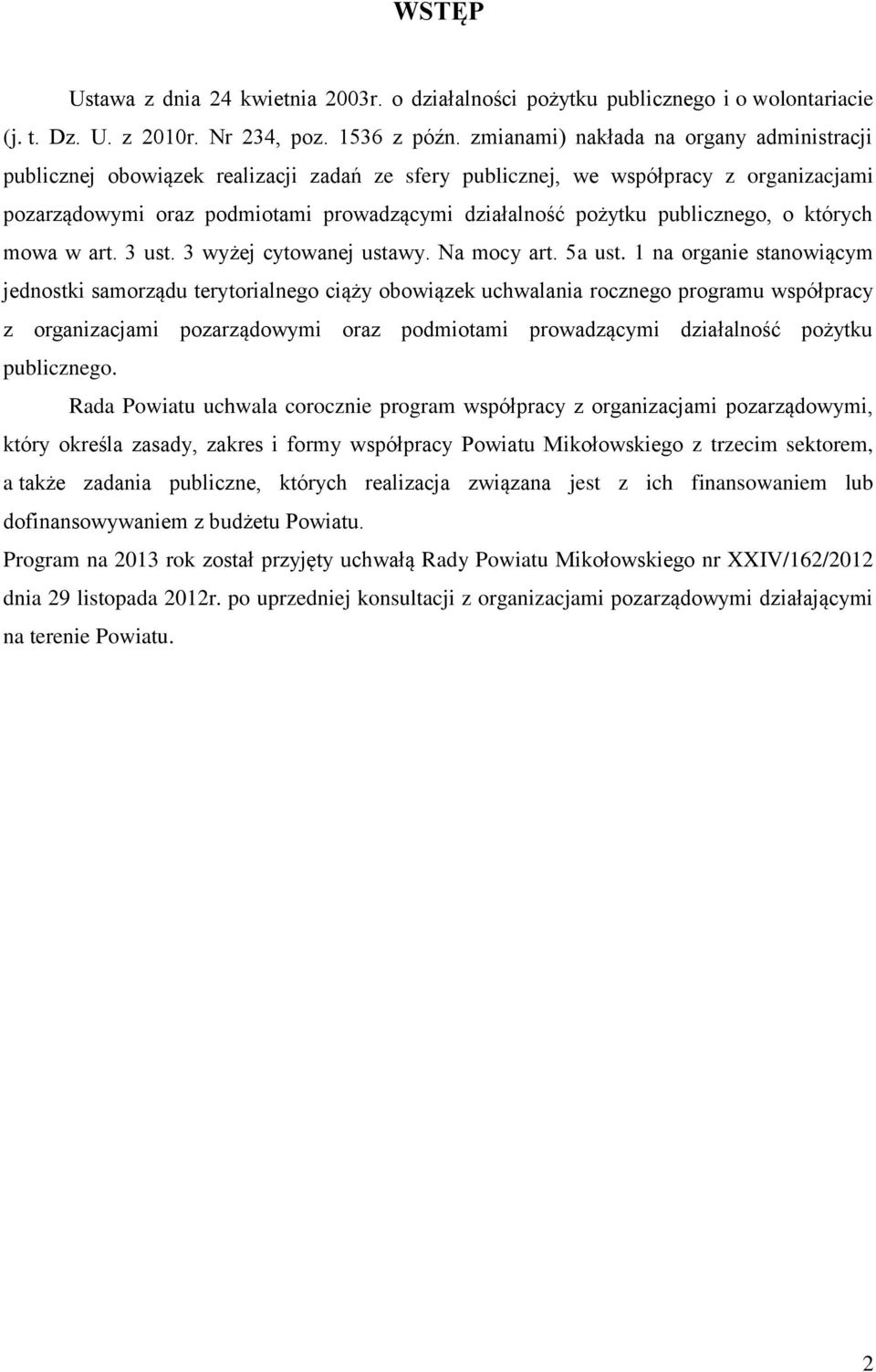 publicznego, o których mowa w art. 3 ust. 3 wyżej cytowanej ustawy. Na mocy art. 5a ust.