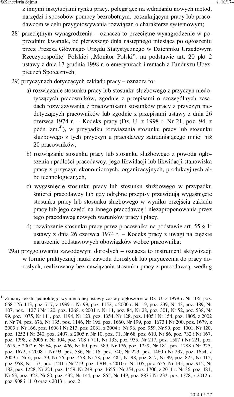 charakterze systemowym; 28) przeciętnym wynagrodzeniu oznacza to przeciętne wynagrodzenie w poprzednim kwartale, od pierwszego dnia następnego miesiąca po ogłoszeniu przez Prezesa Głównego Urzędu