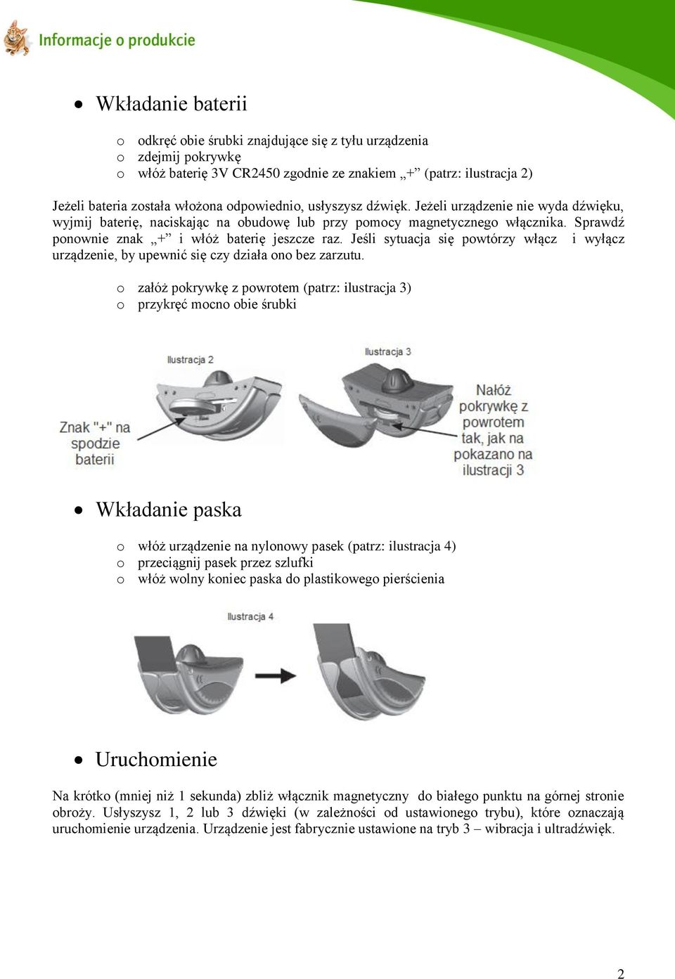 Jeśli sytuacja się powtórzy włącz i wyłącz urządzenie, by upewnić się czy działa ono bez zarzutu.