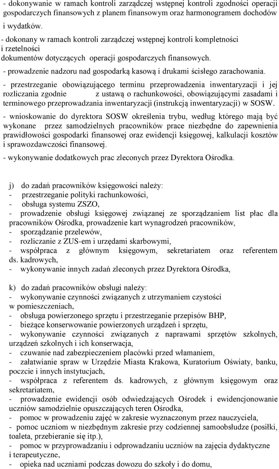 - prowadzenie nadzoru nad gospodarką kasową i drukami ścisłego zarachowania.