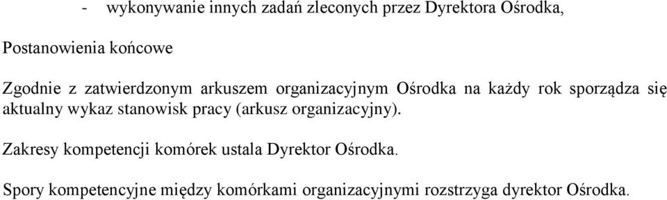 organizacyjny). Zakresy kompetencji komórek ustala Dyrektor Ośrodka.