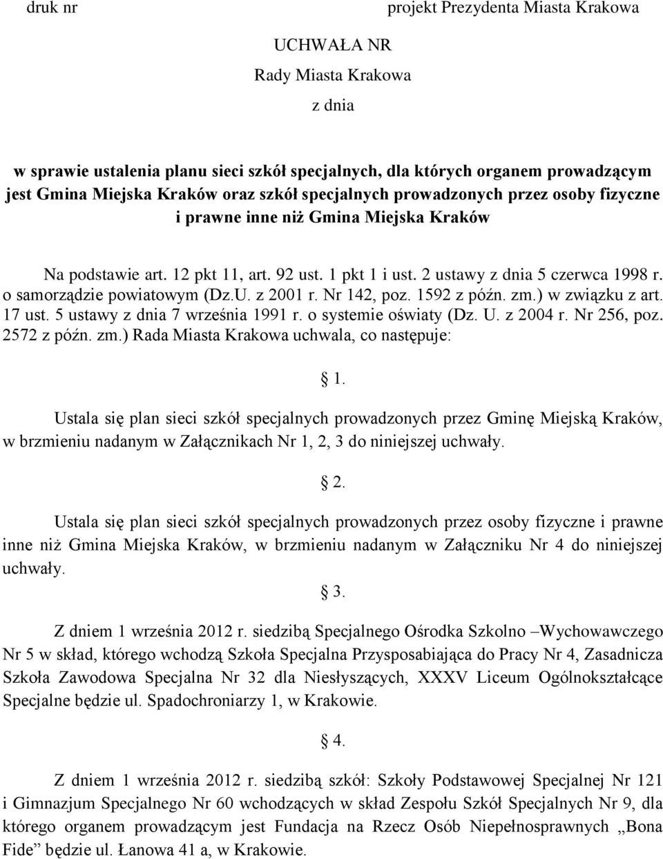 2 ustawy z dnia 5 czerwca 1998 r. o samorządzie powiatowym (Dz.U. z 2001 r. Nr 142, poz. 1592 z późn. zm.) w związku z art. 17 ust. 5 ustawy z dnia 7 września 1991 r. o systemie oświaty (Dz. U.