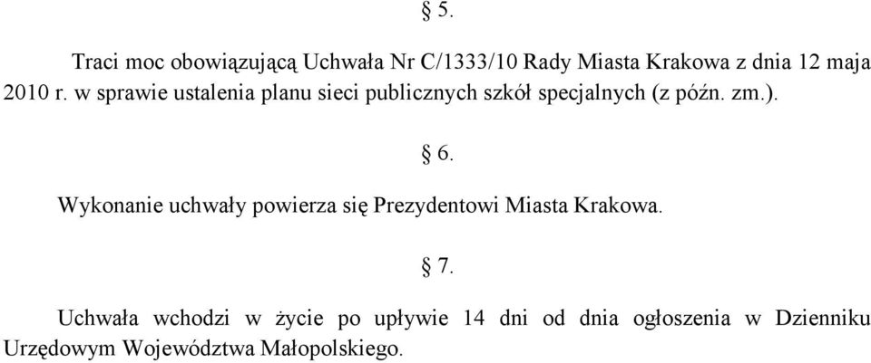 w sprawie ustalenia planu sieci publicznych szkół specjalnych (z późn. zm.). 6.