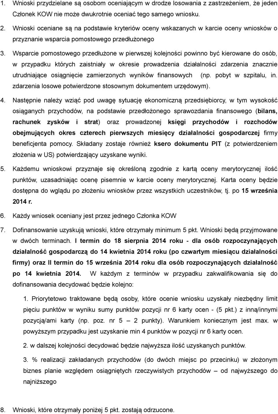 Wsparcie pomostowego przedłużone w pierwszej kolejności powinno być kierowane do osób, w przypadku których zaistniały w okresie prowadzenia działalności zdarzenia znacznie utrudniające osiągnięcie