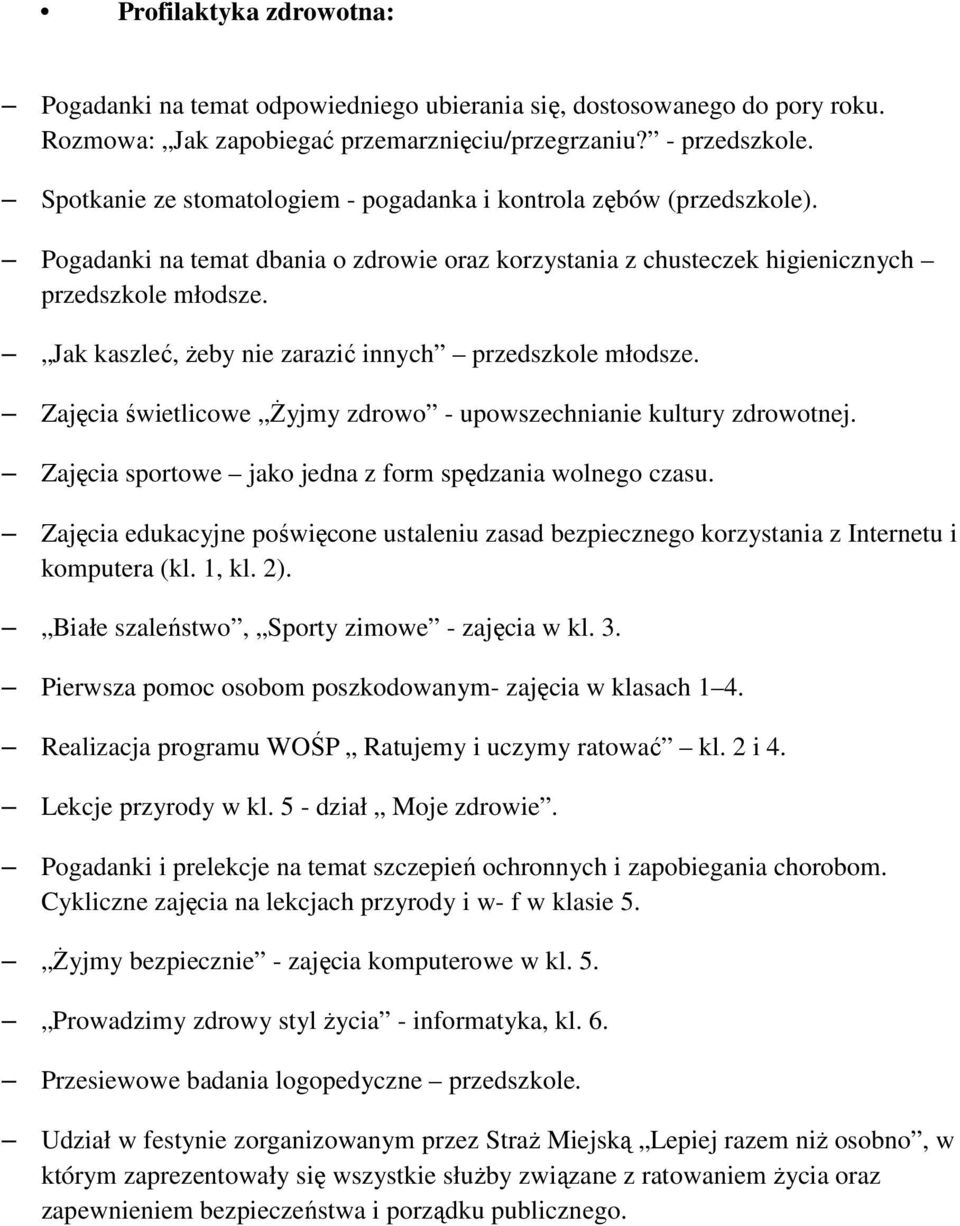 Jak kaszleć, Ŝeby nie zarazić innych przedszkole młodsze. Zajęcia świetlicowe śyjmy zdrowo - upowszechnianie kultury zdrowotnej. Zajęcia sportowe jako jedna z form spędzania wolnego czasu.