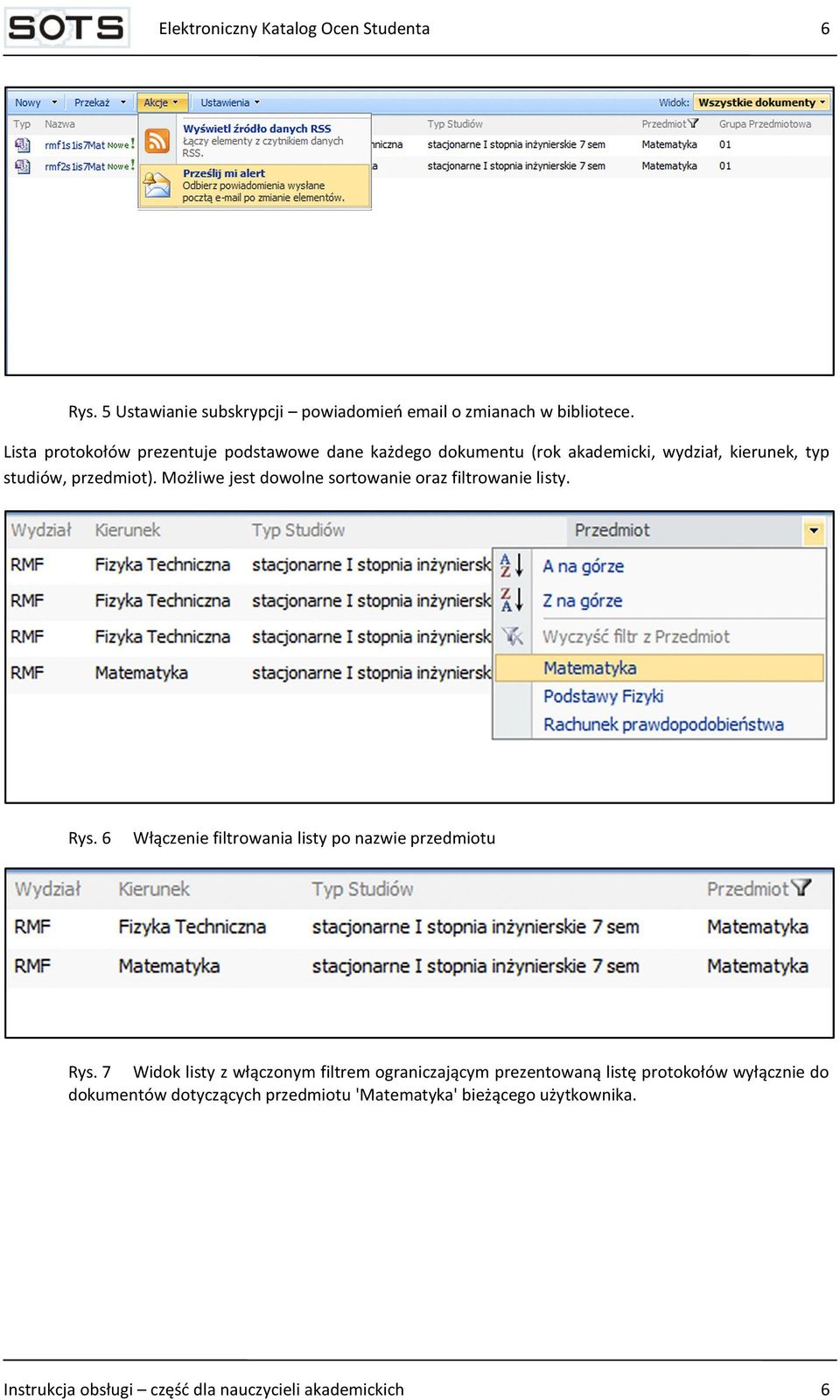 Możliwe jest dowolne sortowanie oraz filtrowanie listy. Rys. 6 Włączenie filtrowania listy po nazwie przedmiotu Rys.