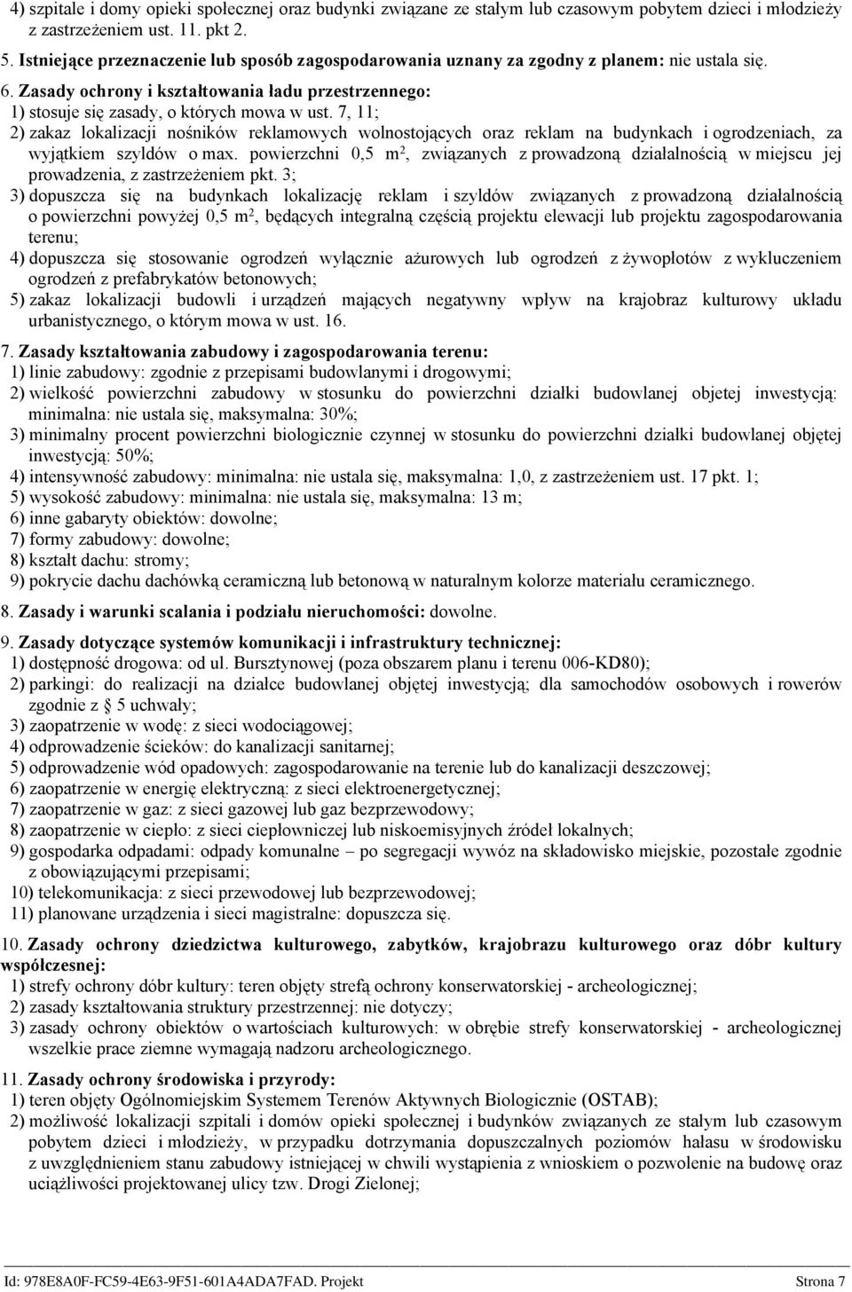 7, 11; 2) zakaz lokalizacji nośników reklamowych wolnostojących oraz reklam na budynkach i ogrodzeniach, za wyjątkiem szyldów o max.