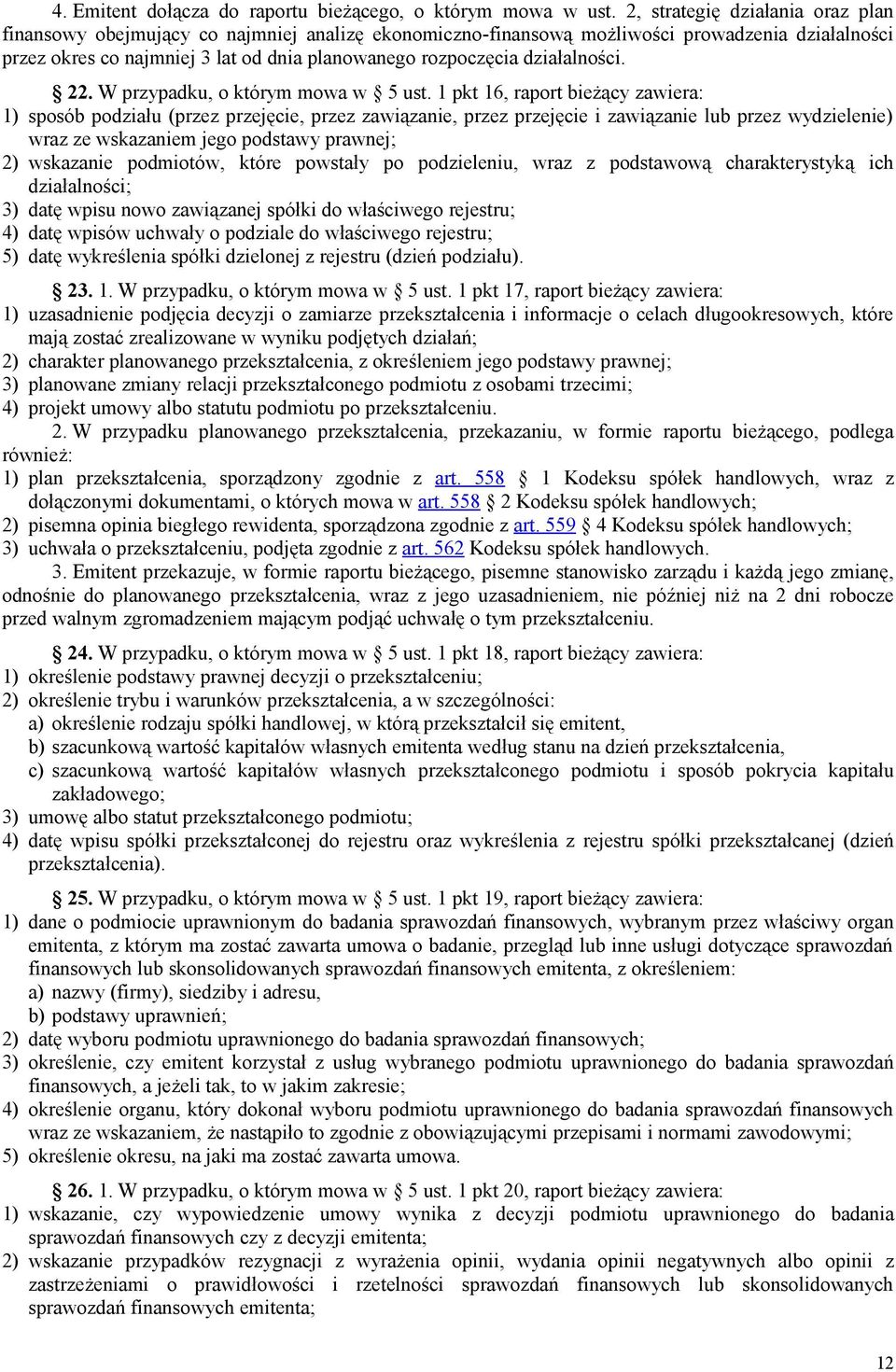 działalności. 22. W przypadku, o którym mowa w 5 ust.