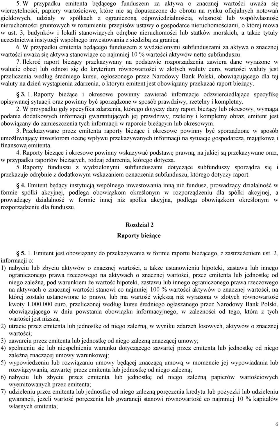 3, budynków i lokali stanowiących odrębne nieruchomości lub statków morskich, a także tytuły uczestnictwa instytucji wspólnego inwestowania z siedzibą za granicą. 6.