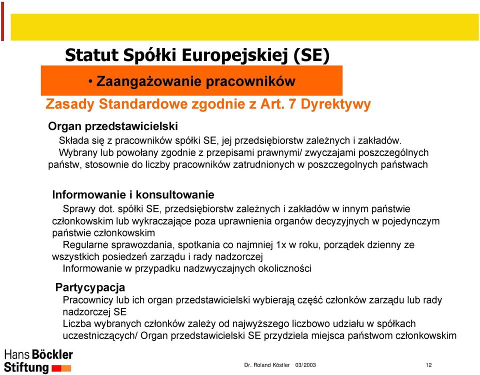 spółki SE, przedsiębiorstw zależnych i zakładów w innym państwie członkowskim lub wykraczające poza uprawnienia organów decyzyjnych w pojedynczym państwie członkowskim Regularne sprawozdania,