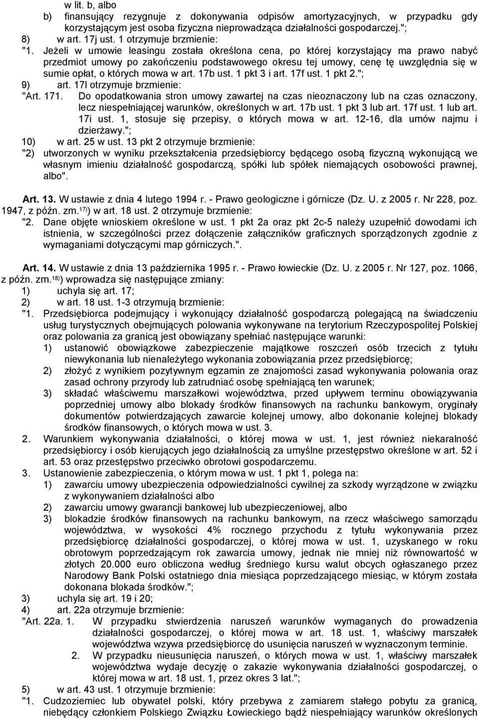 Jeżeli w umowie leasingu została określona cena, po której korzystający ma prawo nabyć przedmiot umowy po zakończeniu podstawowego okresu tej umowy, cenę tę uwzględnia się w sumie opłat, o których