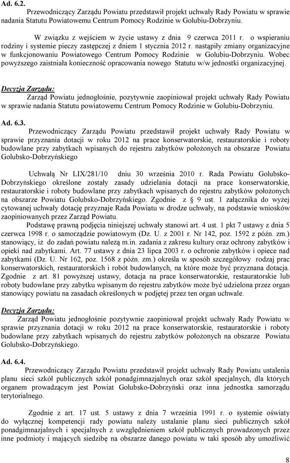 nastąpiły zmiany organizacyjne w funkcjonowaniu Powiatowego Centrum Pomocy Rodzinie w Golubiu-Dobrzyniu.