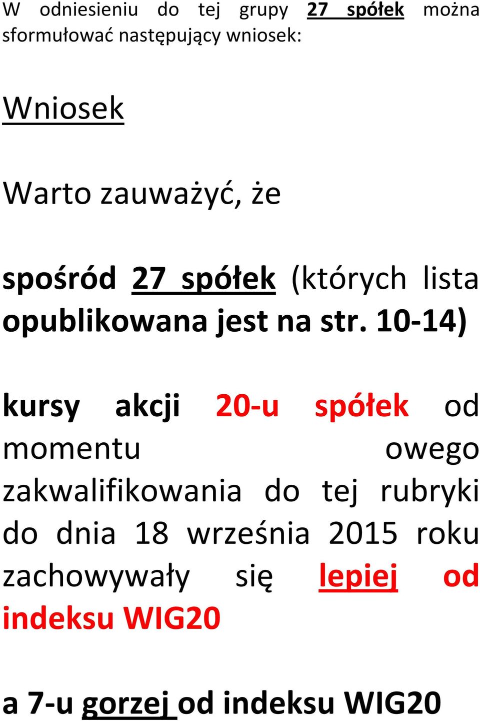 10-14) kursy akcji 20-u spółek od momentu owego zakwalifikowania do tej rubryki do