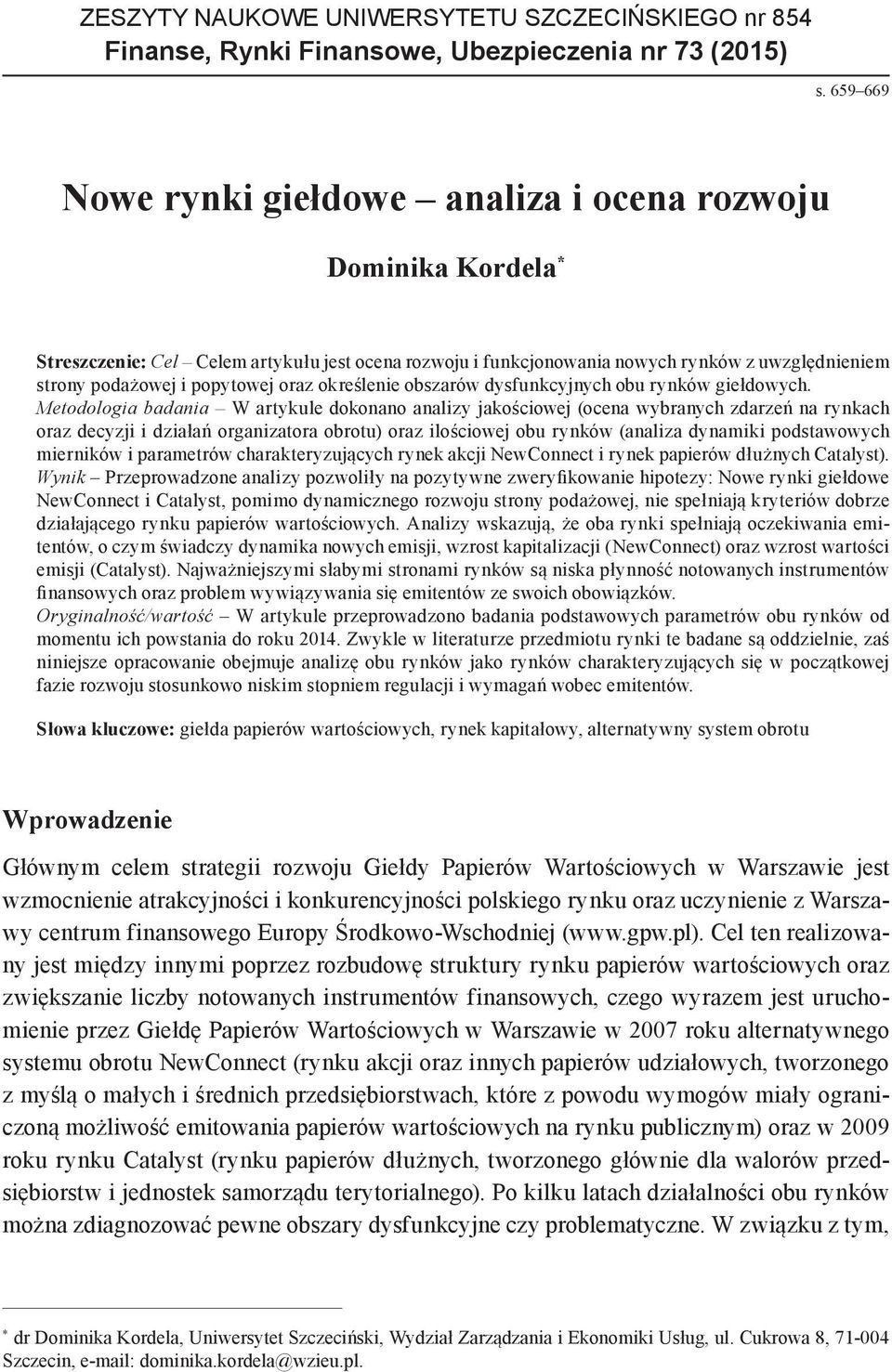 oraz określenie obszarów dysfunkcyjnych obu rynków giełdowych.