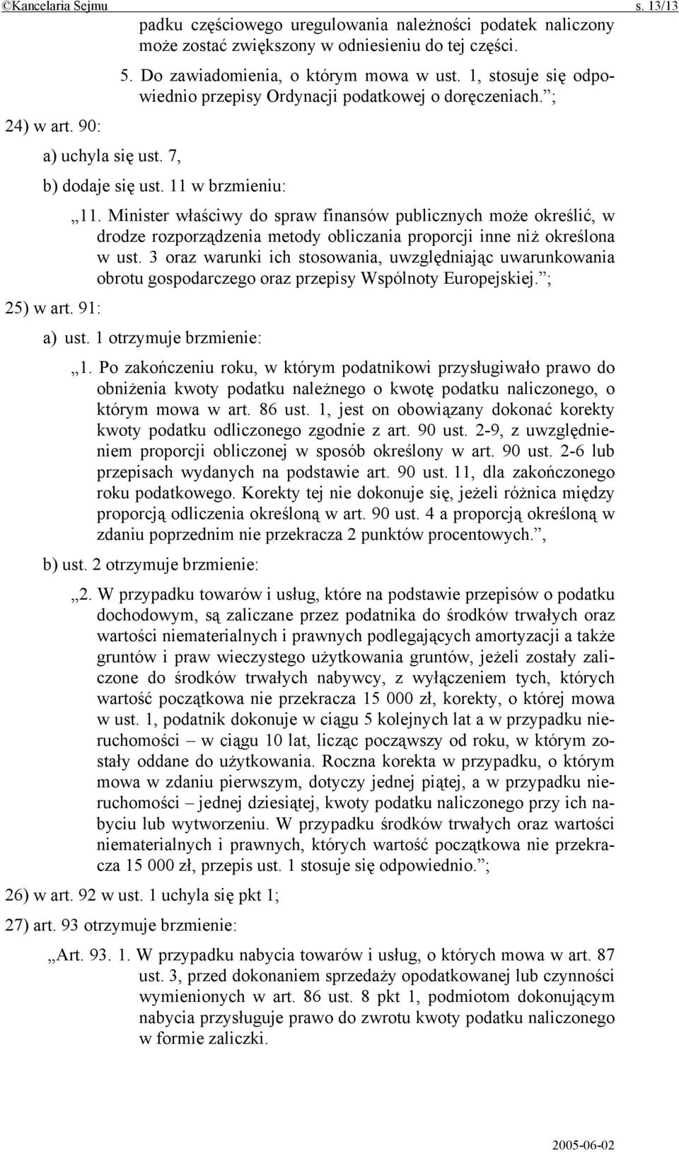 Minister właściwy do spraw finansów publicznych może określić, w drodze rozporządzenia metody obliczania proporcji inne niż określona w ust.