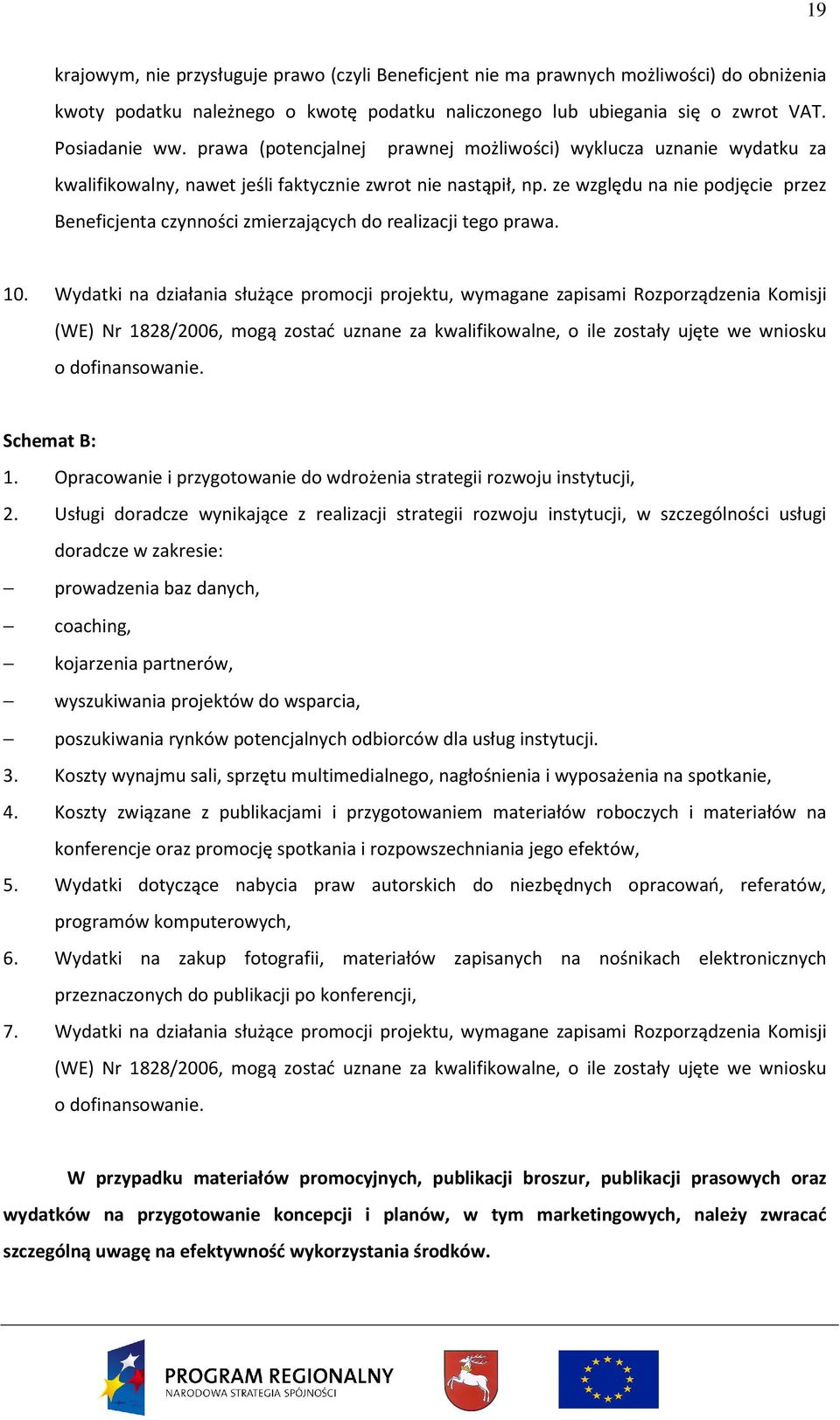 ze względu na nie podjęcie przez Beneficjenta czynności zmierzających do realizacji tego prawa. 10.