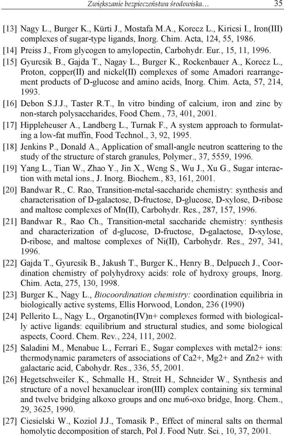 , Proton, copper(ii) and nickel(ii) complexes of some Amadori rearrangement products of D-glucose and amino acids, Inorg. Chim. Acta, 57, 214, 1993. [16] Debon S.J.J., Ta