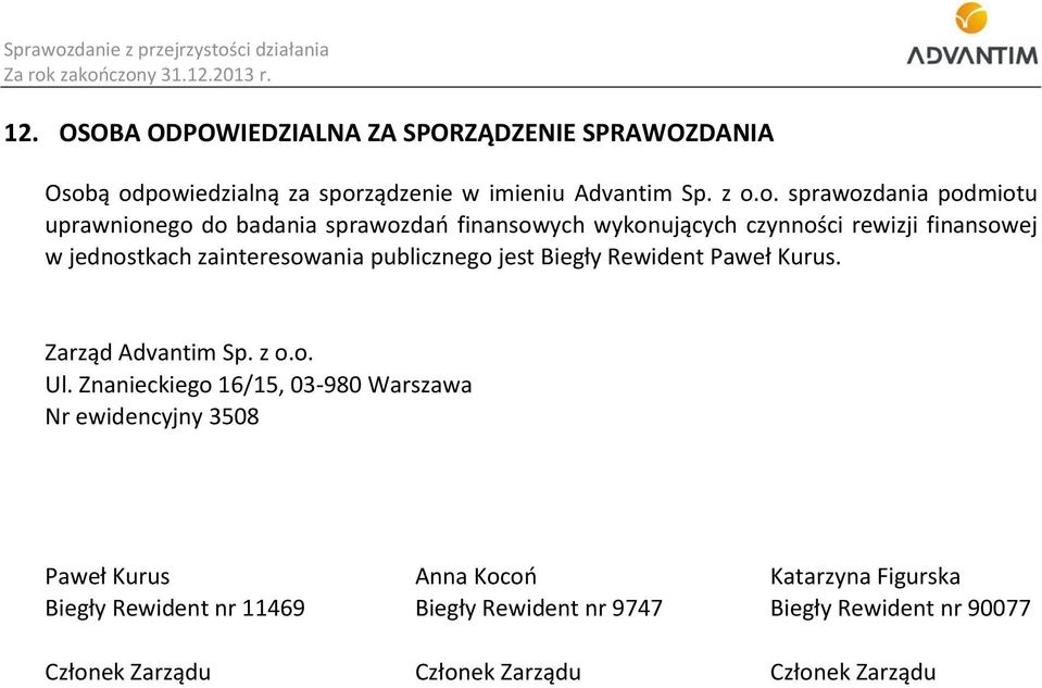 ą odpowiedzialną za sporządzenie w imieniu Advantim Sp. z o.o. sprawozdania podmiotu uprawnionego do badania sprawozdań finansowych wykonujących