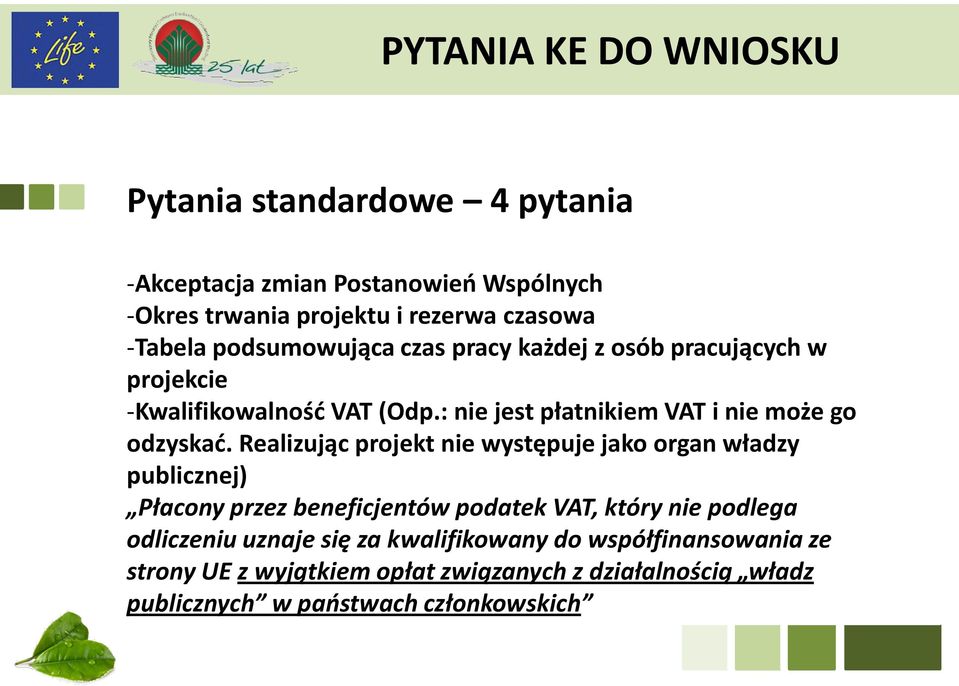 Realizując projekt nie występuje jako organ władzy publicznej) Płacony przez beneficjentów podatek VAT, który nie podlega odliczeniu