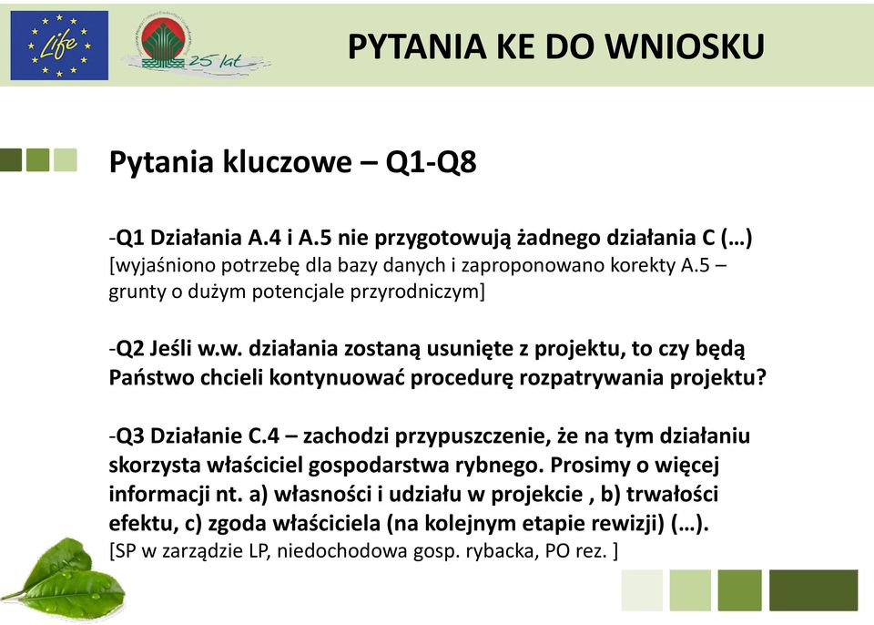 w. działania zostaną usunięte z projektu, to czy będą Państwo chcieli kontynuować procedurę rozpatrywania projektu? -Q3 Działanie C.