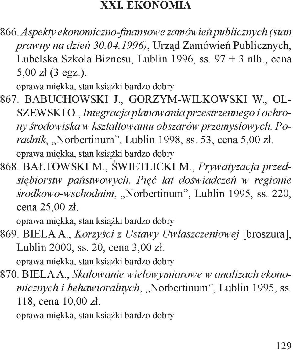 Poradnik, Norbertinum, Lublin 1998, ss. 53, cena 5,00 zł. 868. BAŁTOWSKI M., ŚWIETLICKI M., Prywatyzacja przedsiębiorstw państwowych.