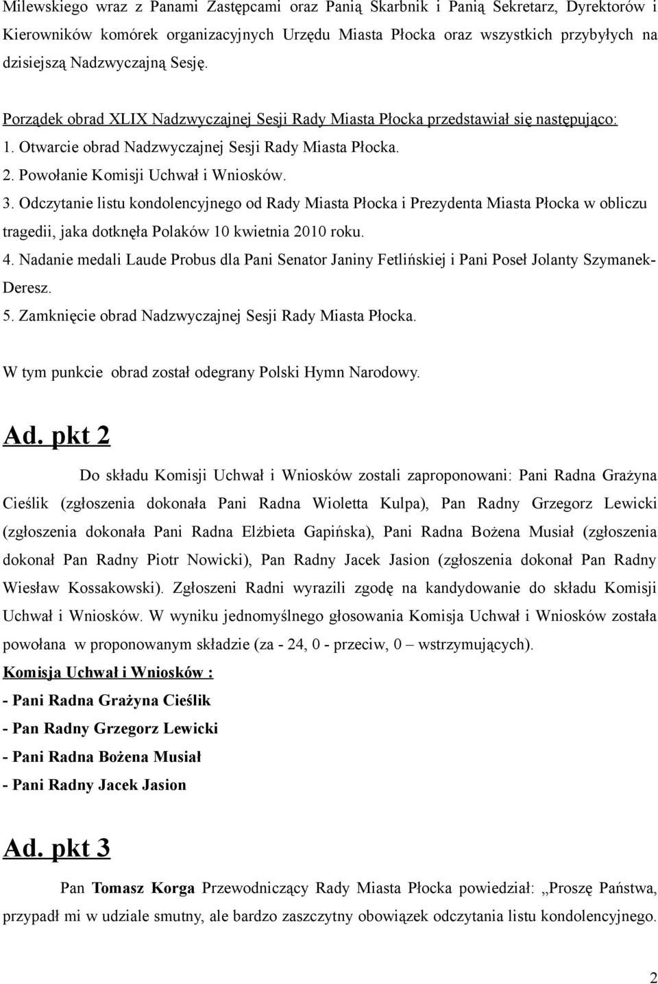 Odczytanie listu kondolencyjnego od Rady Miasta Płocka i Prezydenta Miasta Płocka w obliczu tragedii, jaka dotknęła Polaków 10 kwietnia 2010 roku. 4.