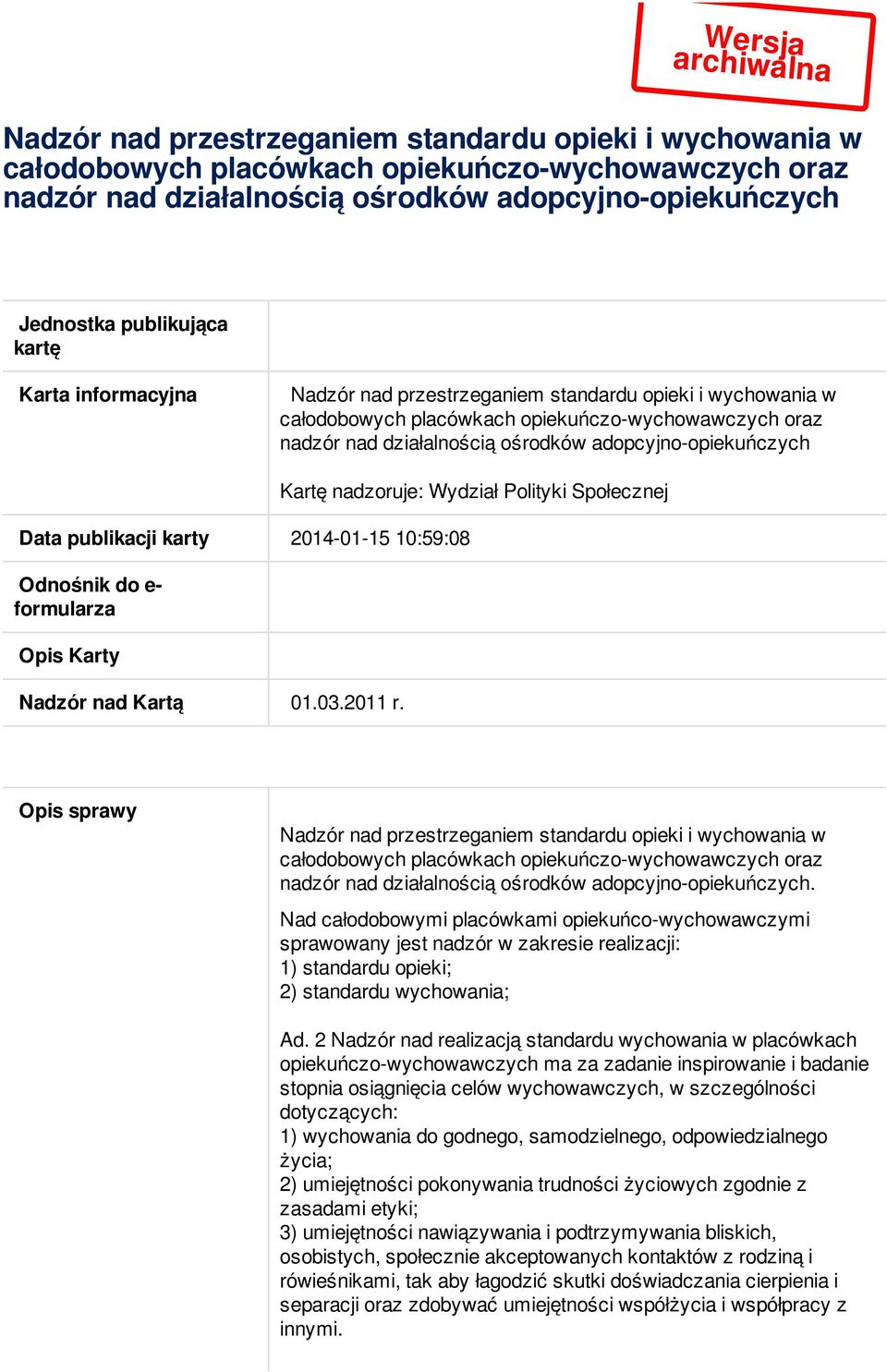 adopcyjno-opiekuńczych Data publikacji karty 2014-01-15 10:59:08 Odnośnik do e- formularza Opis Karty Nadzór nad Kartą 01.03.2011 r.