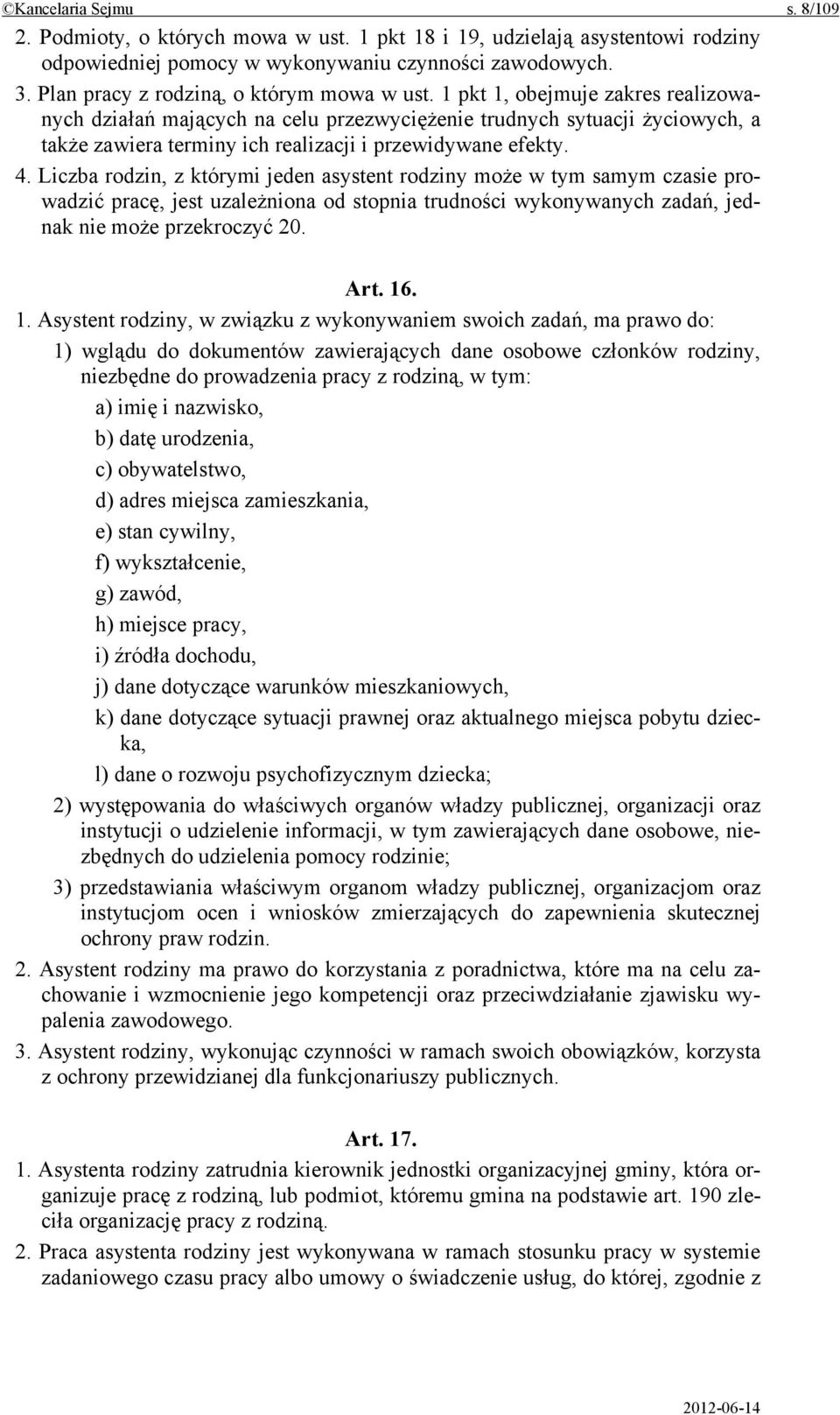 1 pkt 1, obejmuje zakres realizowanych działań mających na celu przezwyciężenie trudnych sytuacji życiowych, a także zawiera terminy ich realizacji i przewidywane efekty. 4.