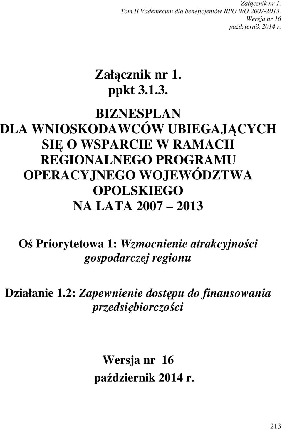 1.3. BIZNESPLAN DLA WNIOSKODAWCÓW UBIEGAJĄCYCH SIĘ O WSPARCIE W RAMACH REGIONALNEGO PROGRAMU