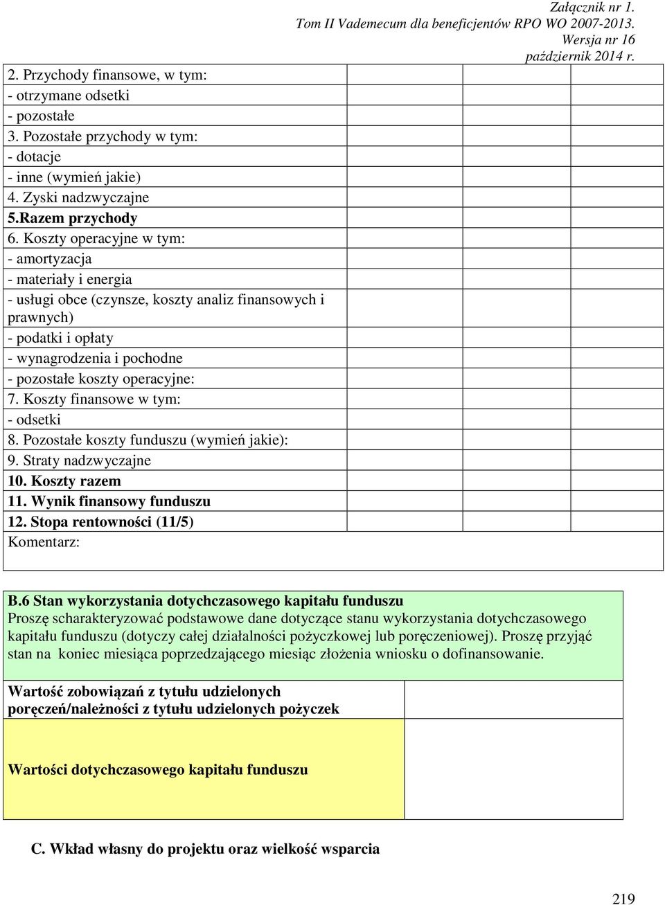 Koszty operacyjne w tym: - amortyzacja - materiały i energia - usługi obce (czynsze, koszty analiz finansowych i prawnych) - podatki i opłaty - wynagrodzenia i pochodne - pozostałe koszty operacyjne: