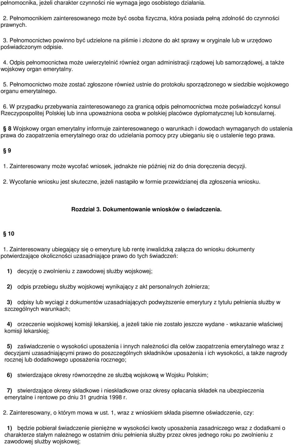 Odpis pełnomocnictwa może uwierzytelnić również organ administracji rządowej lub samorządowej, a także wojskowy organ emerytalny. 5.