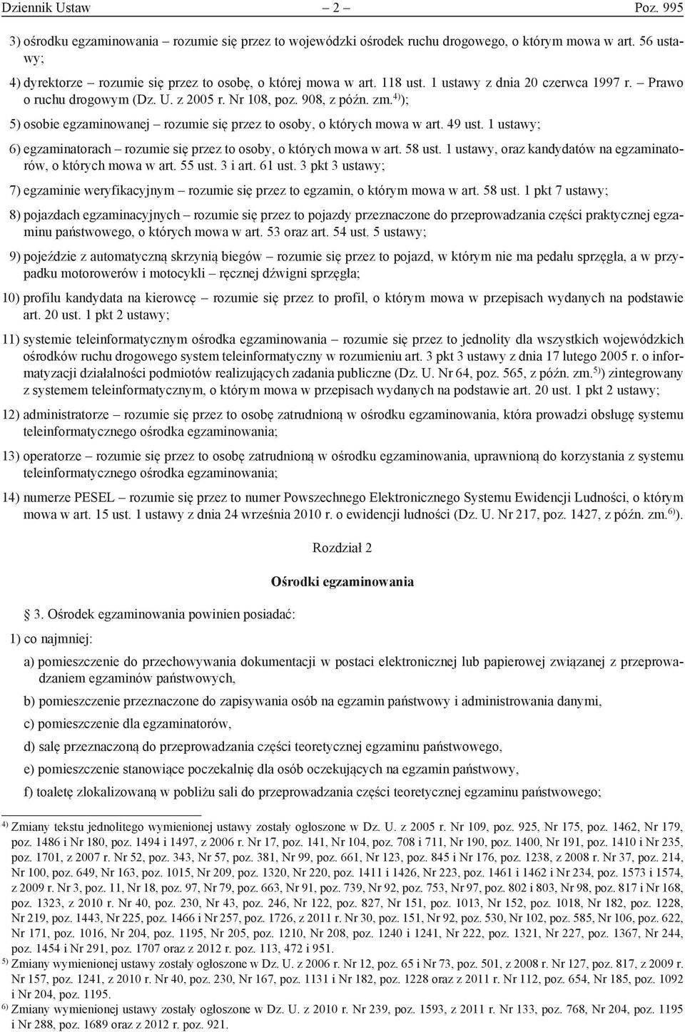 4) ); 5) osobie egzaminowanej rozumie się przez to osoby, o których mowa w art. 49 ust. 1 ustawy; 6) egzaminatorach rozumie się przez to osoby, o których mowa w art. 58 ust.