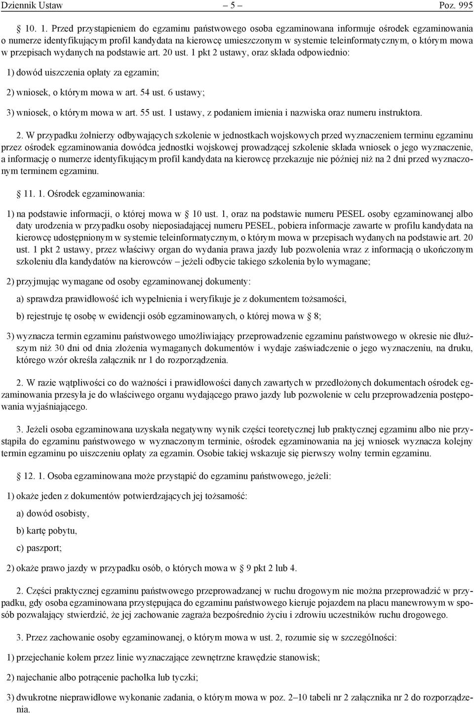 o którym mowa w przepisach wydanych na podstawie art. 20 ust. 1 pkt 2 ustawy, oraz składa odpowiednio: 1) dowód uiszczenia opłaty za egzamin; 2) wniosek, o którym mowa w art. 54 ust.