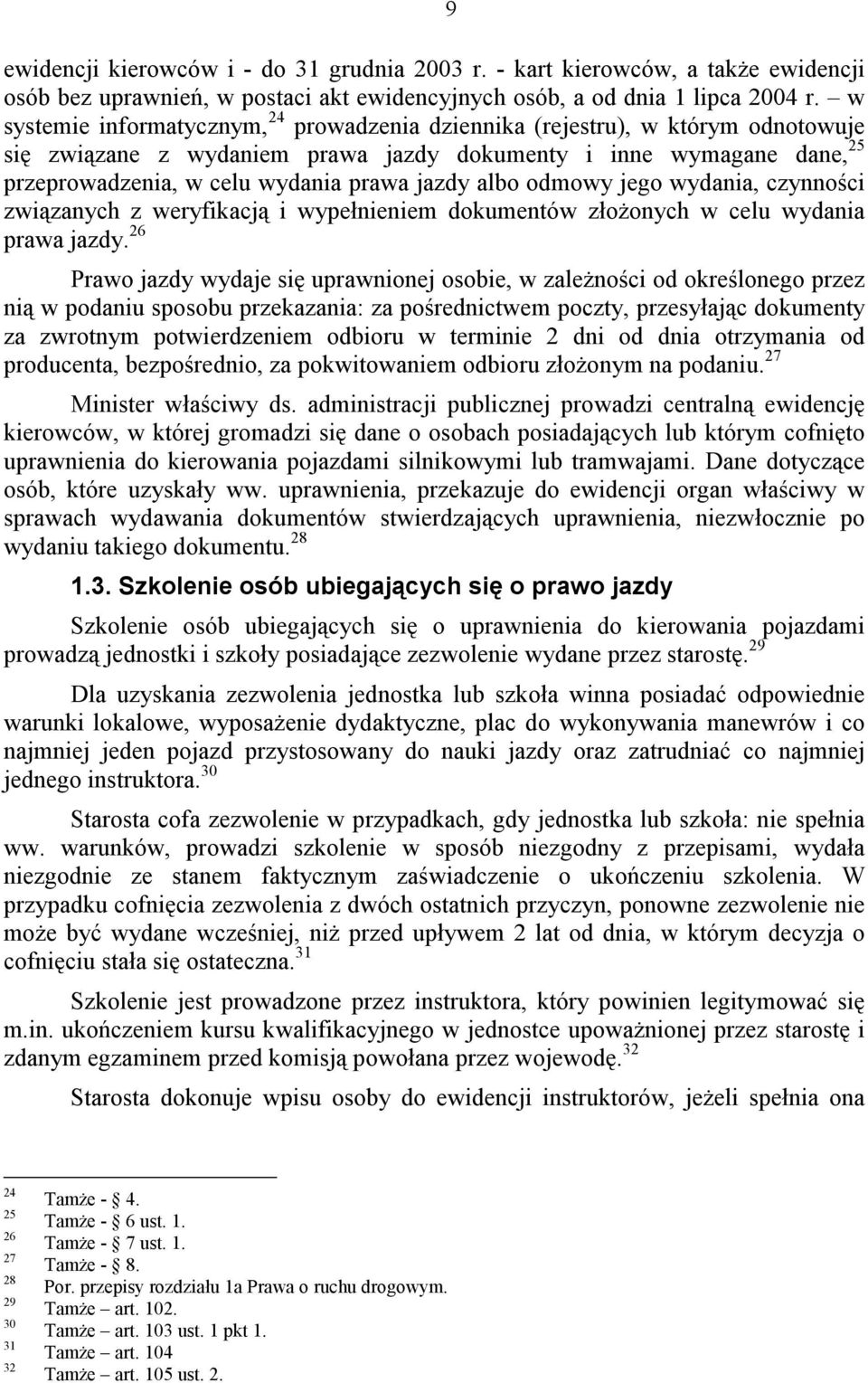 albo odmowy jego wydania, czynności związanych z weryfikacją i wypełnieniem dokumentów złożonych w celu wydania prawa jazdy.