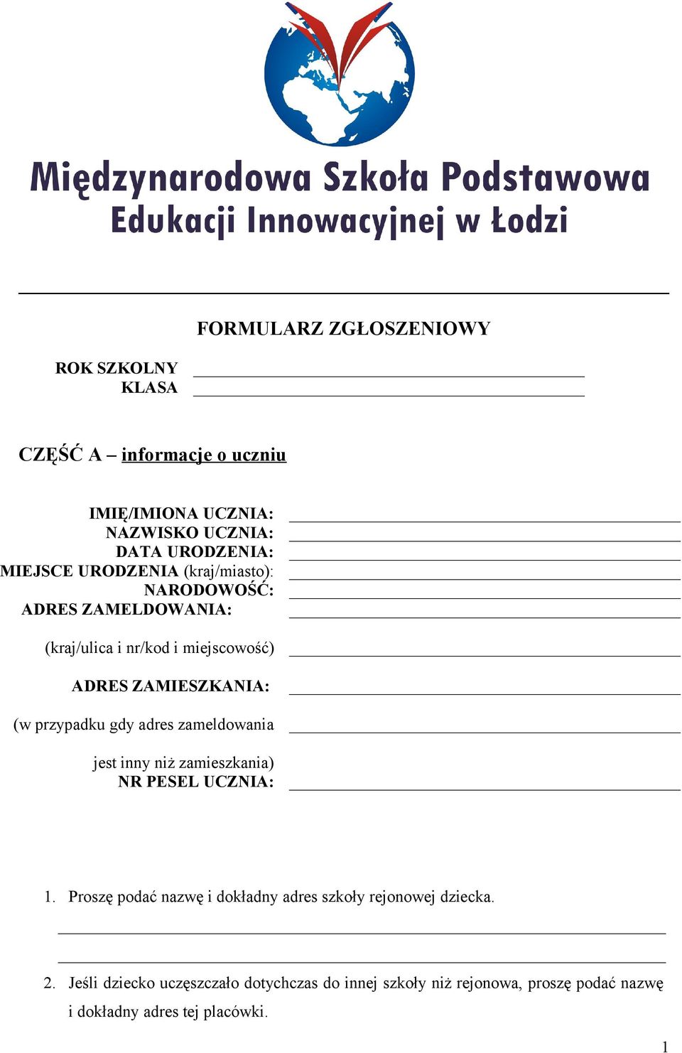 przypadku gdy adres zameldowania jest inny niż zamieszkania) NR PESEL UCZNIA: 1.