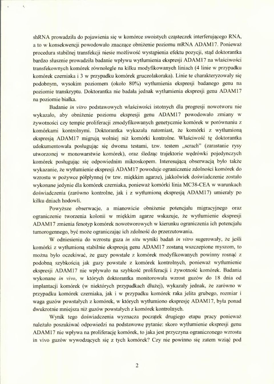 transfekownych komórek równolegle na kilku modyfikowanych liniach (4 linie w przypadku komórek czerniaka i 3 w przypadku komórek gruczolakoraka).