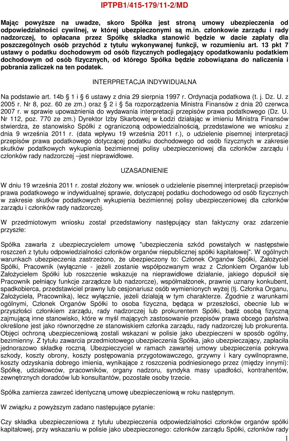 13 pkt 7 ustawy o podatku dochodowym od osób fizycznych podlegający opodatkowaniu podatkiem dochodowym od osób fizycznych, od którego Spółka będzie zobowiązana do naliczenia i pobrania zaliczek na