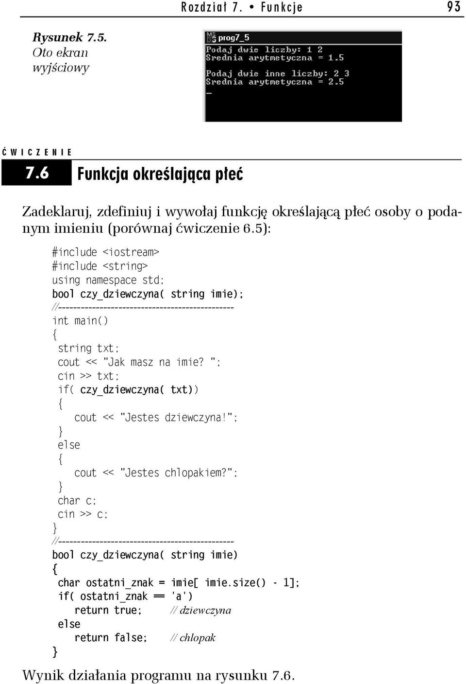 5): #include <iostream> #include <string> using namespace std; bool czy_dziewczyna( string imie); string txt; cout << "Jak masz na imie?