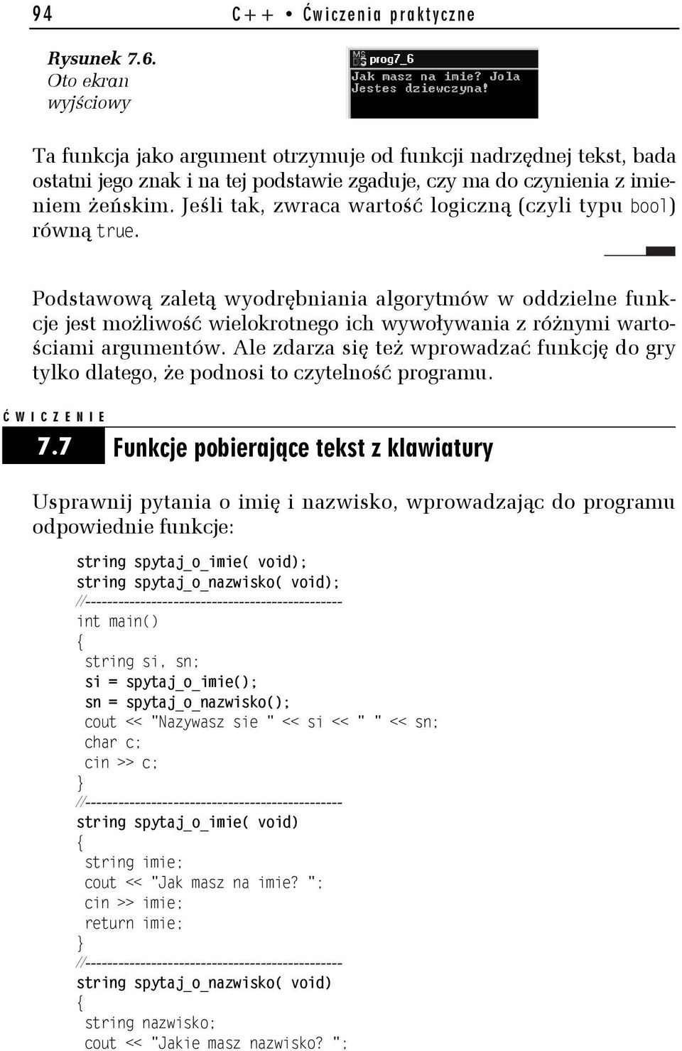 Jeśli tak, zwraca wartość logiczną (czyli typu bool) równą true.